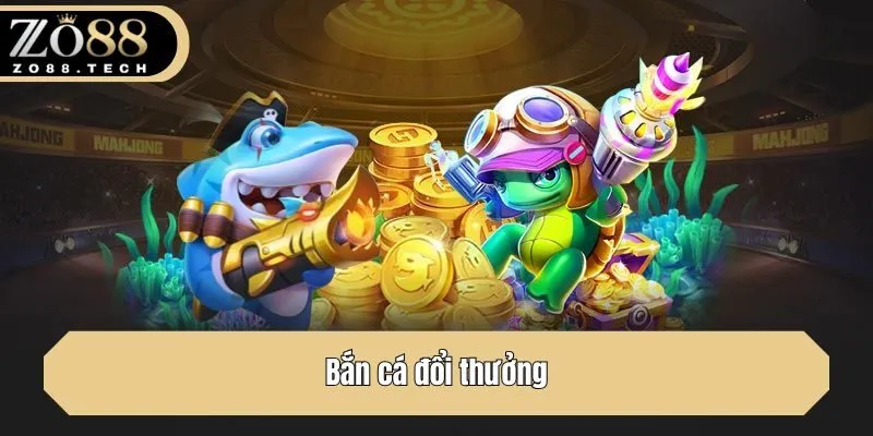 Bắn cá đổi thưởng