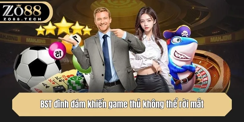 BST đình đám khiến game thủ không thể rời mắt