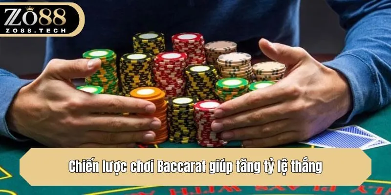 Chiến lược chơi Baccarat giúp tăng tỷ lệ thắng