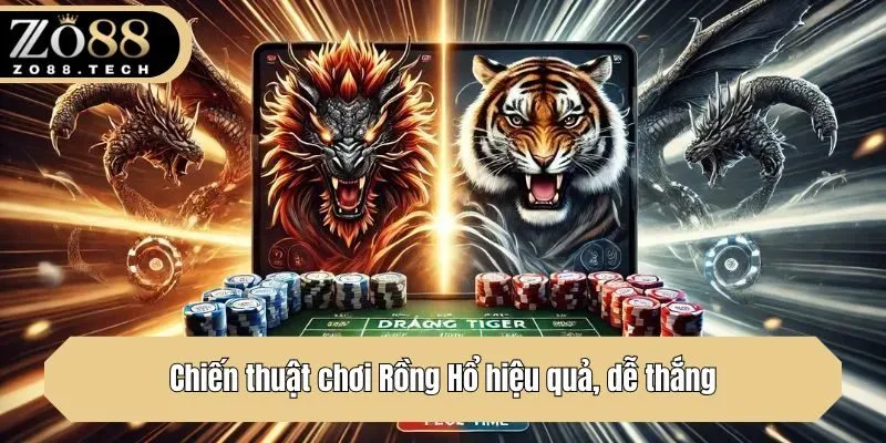 Chiến thuật chơi Rồng Hổ hiệu quả, dễ thắng cho các cược thủ