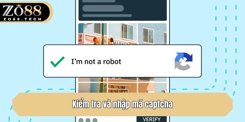 Bước 3: Kiểm tra và nhập mã captcha