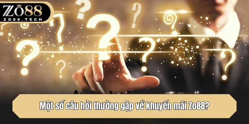 Một số câu hỏi thường gặp về khuyến mãi Zo88?