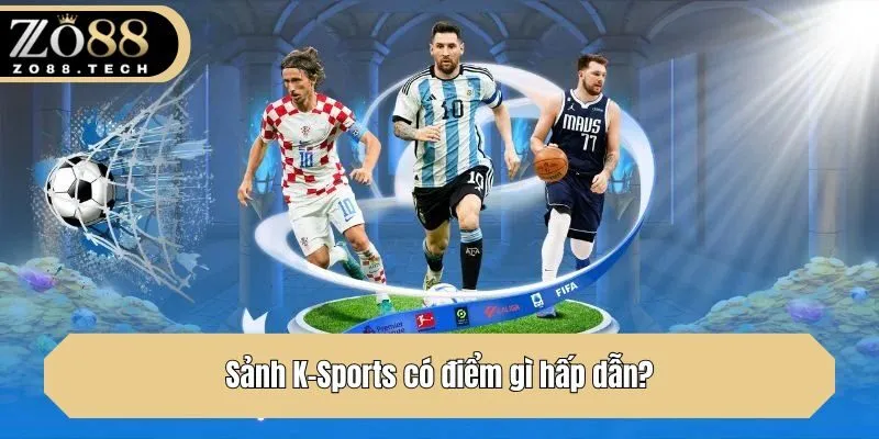 Sảnh K-Sports có điểm gì hấp dẫn?