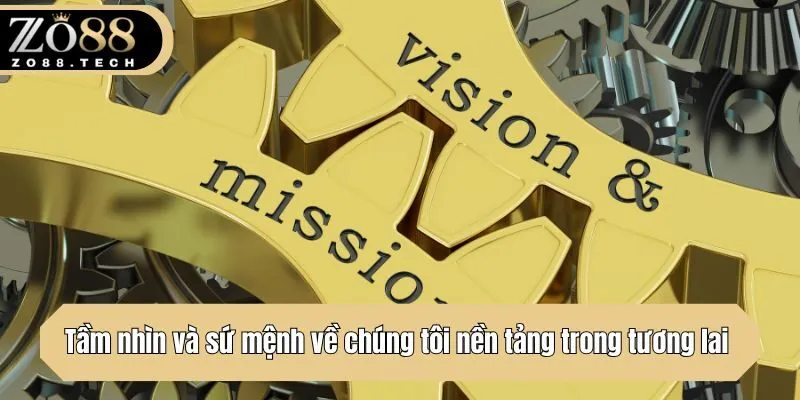 Tầm nhìn và sứ mệnh về chúng tôi nền tảng trong tương lai 