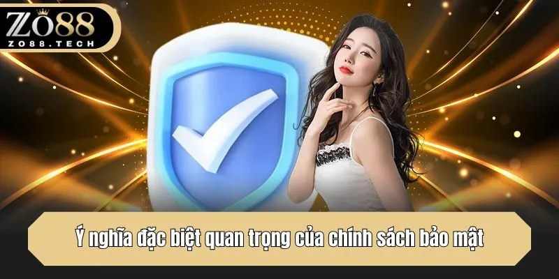 Ý nghĩa đặc biệt quan trọng của chính sách bảo mật